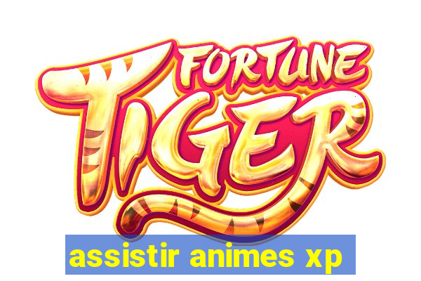 assistir animes xp